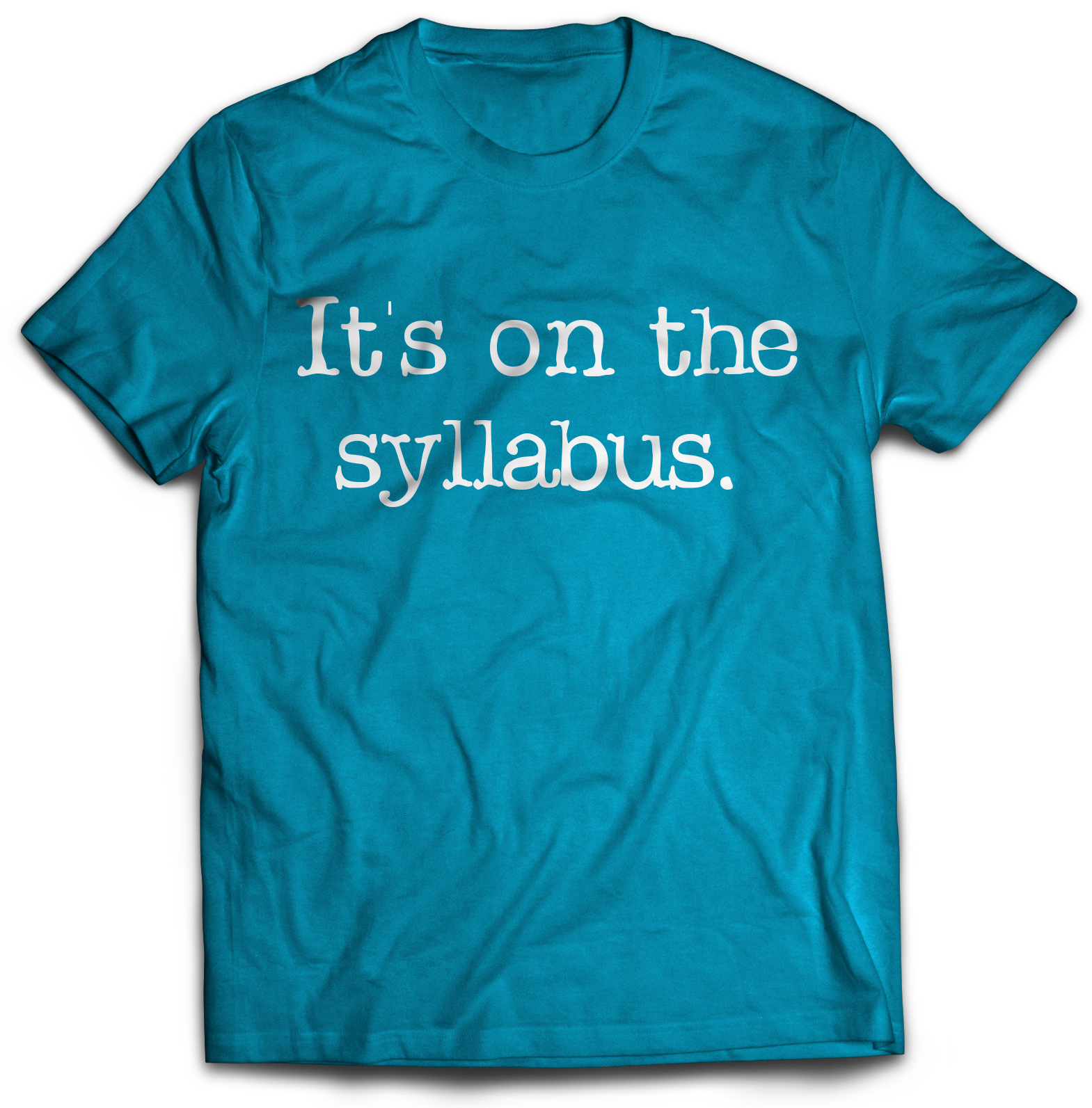 "It's on the syllabus" tee shirt